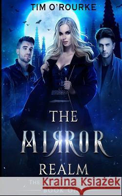 The Mirror Realm (Book One) Tim O'Rourke 9781547021567 Createspace Independent Publishing Platform - książka