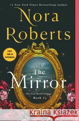 The Mirror: The Lost Bride Trilogy, Book 2 Nora Roberts 9781250901477 St. Martin's Griffin - książka