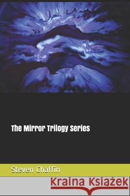 The Mirror Trilogy: Complete series Steven L. Chaffin 9781708843274 Independently Published - książka