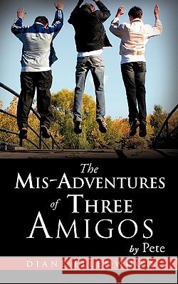 The MIS-Adventures of Three Amigos Pete 9781613792803 Xulon Classic - książka