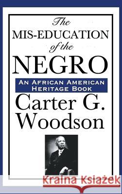 The MIS-Education of the Negro Carter Godwin Woodson 9781515436683 Wilder Publications - książka