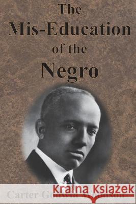 The Mis-Education of the Negro Carter Godwin Woodson   9781945644429 Value Classic Reprints - książka