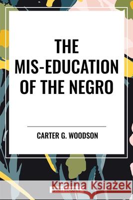 The Mis-Education of the Negro Carter Godwin Woodson 9798880918164 Start Classics - książka