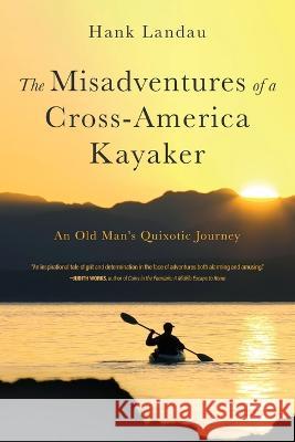 The Misadventures of a Cross-America Kayaker Hank Landau 9781646637782 Koehler Books - książka