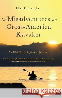 The Misadventures of a Cross-America Kayaker Hank Landau 9781646637805 Koehler Books - książka