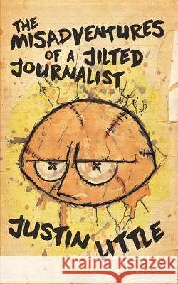 The Misadventures of a Jilted Journalist Justin Little 9781944866259 Clash Books - książka