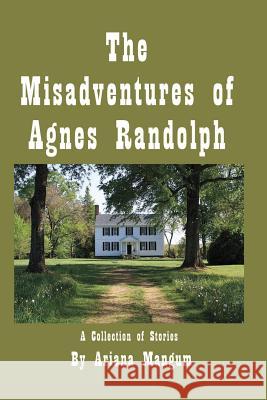 The Misadventures of Agnes Randolph Ariana Mangum 9781793133861 Independently Published - książka