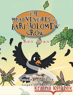 The Misadventures of Bartholomew Crow Ken Dean 9781493134373 Xlibris Corporation - książka