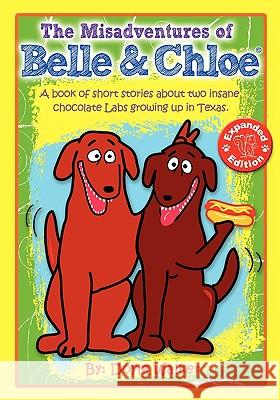 The Misadventures of Belle and Chloe (Expanded Edition) Doyle Walker 9780979933523 Wild Icon Publishing Group - książka