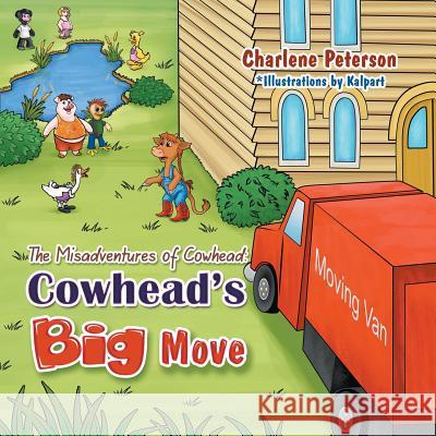 The Misadventures of Cowhead: Cowhead's Big Move Charlene Peterson, Kalpart 9781631359675 Strategic Book Publishing - książka