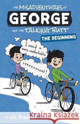 The Misadventures of George and the Talking Butt: The Beginning J L Frankel 9781662910845 Bradley & Brooke Books - książka