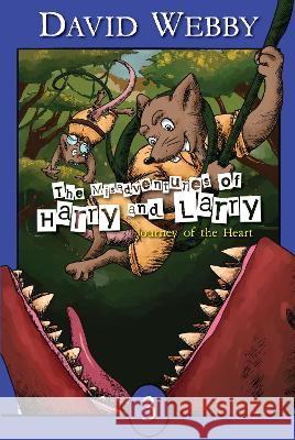 The Misadventures Of Harry and Larry: Journey Of The Heart Webby, David 9781922701961 Shawline Publishing Group - książka