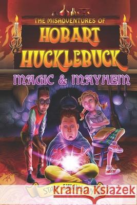 The Misadventures of Hobart Hucklebuck: Magic & Mayhem Stan Swanson 9780996283441 Helium Books - książka