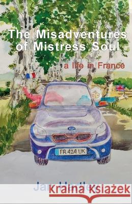 The Misadventures of Mistress Soul Jan Hartley 9781999604653 Linen Press - książka