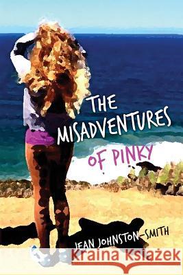 The Misadventures of Pinky: (The Story of a Young Girl Coming of Age in the 1960s) Jean Johnston-Smith 9781514282700 Createspace - książka