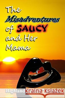The misadventures of Saucy and her mama Dobson, Highland Dobby 9781467968614 Createspace - książka