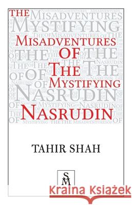 The Misadventures of the Mystifying Nasrudin Tahir Shah 9781912383788 Secretum Mundi Limited - książka