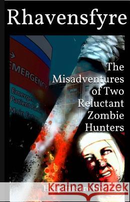 The Misadventures of Two Reluctant Zombie Hunters: Hospitals are Hell Rhavensfyre 9781539193449 Createspace Independent Publishing Platform - książka