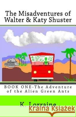 The Misadventures of Walter & Katy Shuster, Book One K. Lorraine 9781523268733 Createspace Independent Publishing Platform - książka
