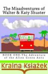 The Misadventures of Walter & Katy Shuster, Book One K. Lorraine 9781523268733 Createspace Independent Publishing Platform