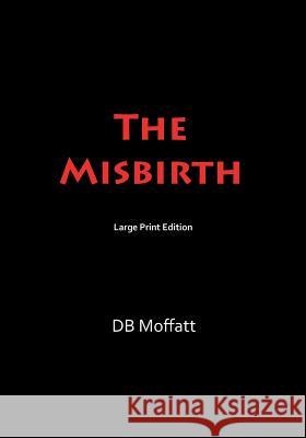 The Misbirth: Large Print Db Moffatt 9781596300200 Macroprintbooks - książka