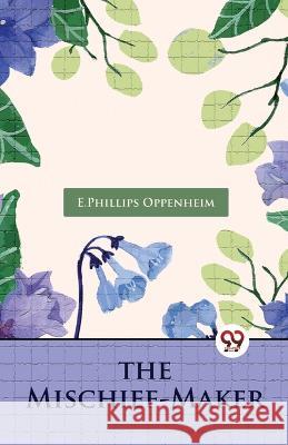 The Mischief-Maker E. Phillips Oppenheim 9789357272919 Double 9 Booksllp - książka