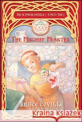 The Mischief Monster Bruce Coville Katherine Coville 9781416908081 Aladdin Paperbacks - książka