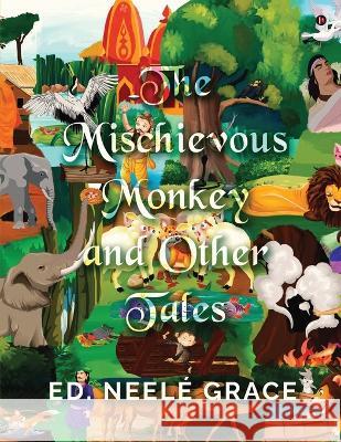 THE MISCHIEVOUS MONKEY and Other Tales Ed Neele Grace   9798890264473 Notion Press - książka