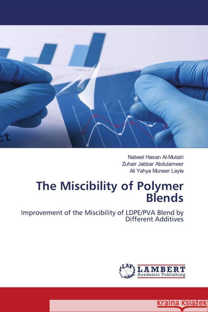 The Miscibility of Polymer Blends Al-Mutairi, Nabeel Hasan, Abdulameer, Zuhair Jabbar, Layla, Ali Yahya Muneer 9786206737605 LAP Lambert Academic Publishing - książka