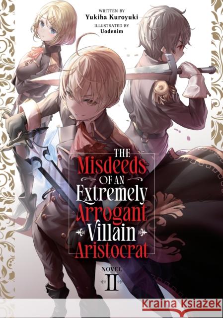 The Misdeeds of an Extremely Arrogant Villain Aristocrat (Light Novel) Vol. 2 Yukiha Kuroyuki 9798895613139  - książka