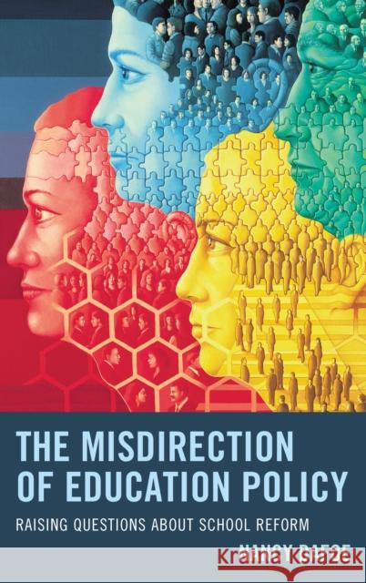 The Misdirection of Education Policy: Raising Questions about School Reform Dafoe, Nancy 9781475828306 Rowman & Littlefield Publishers - książka
