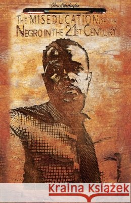The MISEDUCATION of the Negro in the 21st Century Cedric A. Washington 9781970680041 Who Lives Like This?! Publishing LLC - książka