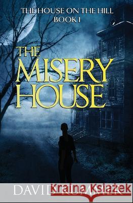 The Misery House: A gripping psychological thriller that will hook you on the series David Kummer 9781088059364 David Kummer - książka