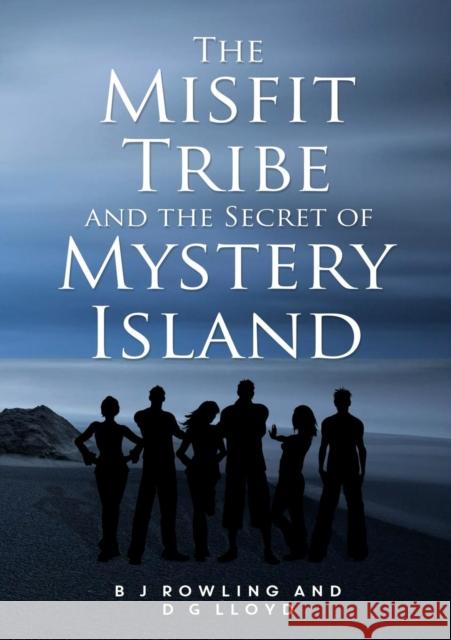 The Misfit Tribe and the Secret of Mystery Island B. J. Rowling   9781788302180 Olympia Publishers - książka