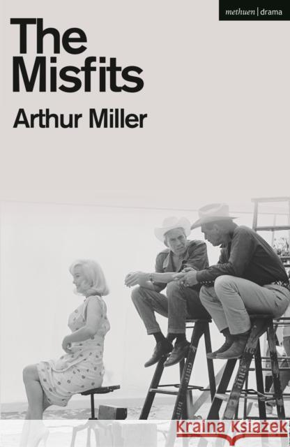 The Misfits Arthur Miller   9781350227095 Bloomsbury Publishing PLC - książka