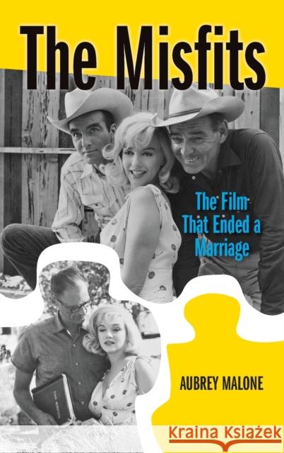 The Misfits (hardback): The Film That Ended a Marriage Malone, Aubrey 9781629339405 BearManor Media - książka