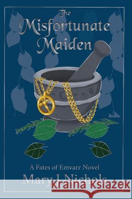 The Misfortunate Maiden Mary J. Nichols 9781737452362 Emvarr Publishing LLC - książka