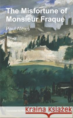 The Misfortune of Monsieur Fraque Paul Alexis, Richard Robinson 9781955392198 Sunny Lou Publishing - książka