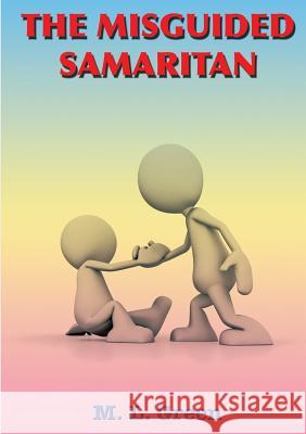 The Misguided Samaritan M. L. Green 9781326076467 Lulu.com - książka