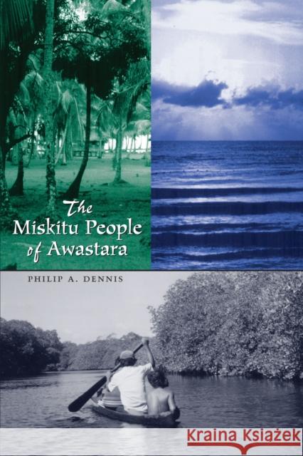 The Miskitu People of Awastara Philip Adams Dennis 9780292702813 University of Texas Press - książka