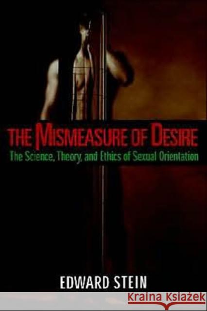 The Mismeasure of Desire: The Science, Theory and Ethics of Sexual Orientation Stein, Edward 9780195142440 Oxford University Press - książka