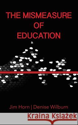 The Mismeasure of Education (Hc) Horn, Jim 9781623963927 Information Age Publishing - książka