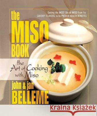 The Miso Book: The Art of Cooking with Miso Belleme, John 9780757000287 Square One Publishers - książka