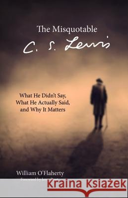 The Misquotable C.S. Lewis William O'Flaherty Jerry Root 9781532638428 Wipf & Stock Publishers - książka