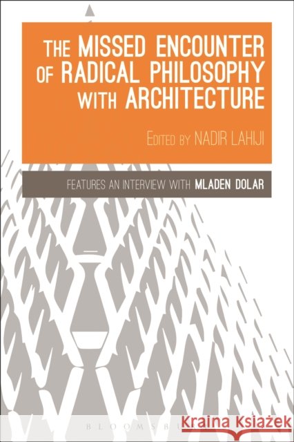 The Missed Encounter of Radical Philosophy with Architecture   9781474242097 Bloomsbury Academic - książka