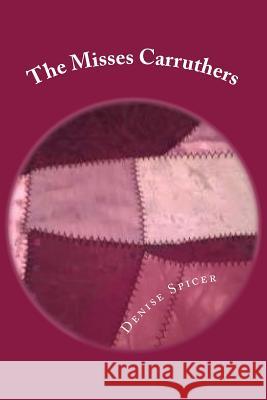 The Misses Carruthers Denise Spicer 9781519116826 Createspace - książka