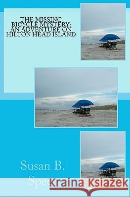 The Missing Bicycle Mystery: An Adventure on Hilton Head Island Susan B. Speer 9781453617335 Createspace - książka