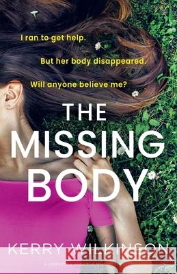 The Missing Body: A completely addictive mystery thriller Kerry Wilkinson 9781835254301 Bookouture - książka