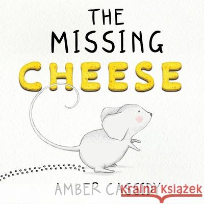 The Missing Cheese Amber Cassidy Isla Wynter 9781913556051 Peryton Press - książka