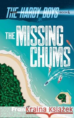 The Missing Chums: The Hardy Boys Book 4 Franklin W. Dixon 9780486852850 Dover Publications - książka